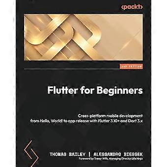 Flutter für Anfänger - Dritte Auflage: Plattformübergreifende mobile Entwicklung von Hello, World! zur App-Veröffentlichung mit Flutter 3.10+ und Dart 3.x
