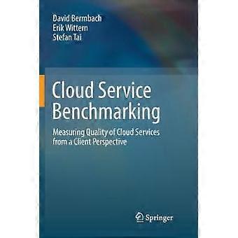 Cloud Service Benchmarking Measuring Quality Of Cloud Services From A Client Per - David Bermbach - Paperback - en Book