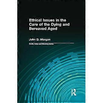 Ethical Issues in the Care of the Dying and Bereaved Aged