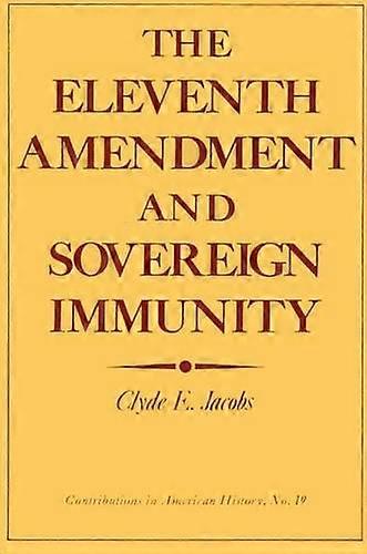 Eleventh Amendment And Sovereign Immunity - Clyde E. Jacobs - Hardback - en Book