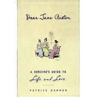 Dear jane austen a heroine's guide to life and love
