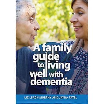 A Family Guide to Living Well with Dementia