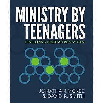 The Ministry By Teenagers Developing Leaders From Within - Jonathan McKee - Paperback - en Book