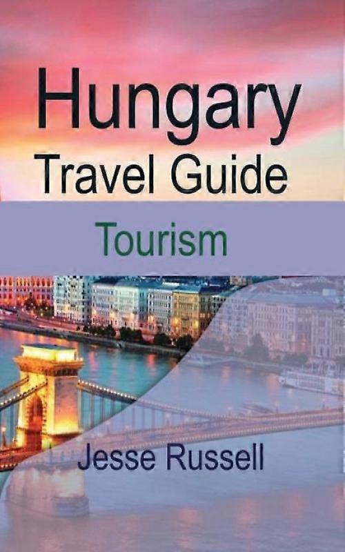 Hungary Travel Guide Tourism