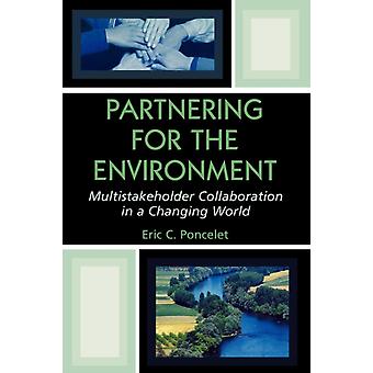 Parceria para o Meio Ambiente: Colaboração Multissetorial em um Mundo em Transformação - Eric C. Poncelet