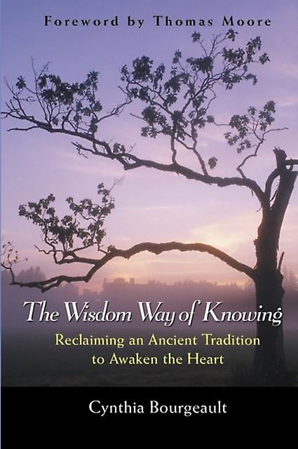 Wisdom Way Of Knowing - Bourgeault, Cynthia