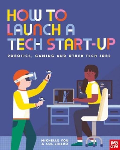 How To Launch A Tech Startup Robotics Gaming And Other Tech Jobs by Michelle You Paperback