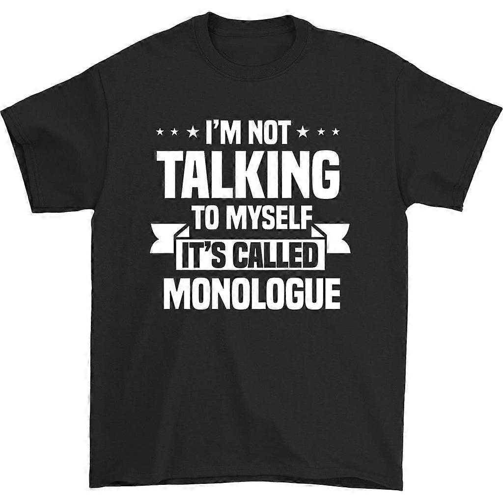 I'm Not Talking To Myself It's Called Monologue Shirt
