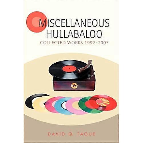 Miscellaneous Hullabaloo: Collected Works 1992-2007