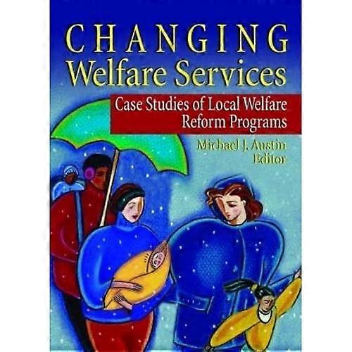 Changing Welfare Services: Case Studies of Local Welfare Reform Programs
