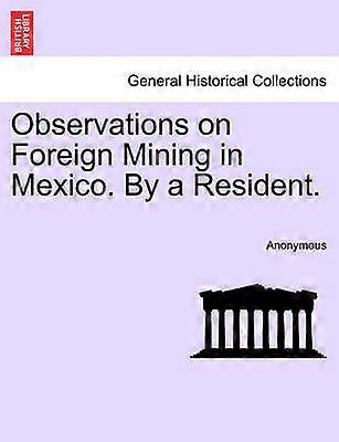 Observations on Foreign Mining in Mexico By a Resident