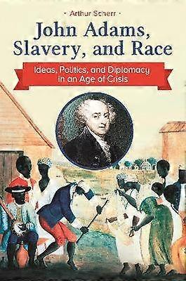 John Adams Slavery and Race
