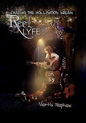 Reel Lyfe Chasing the Hollywood Dream