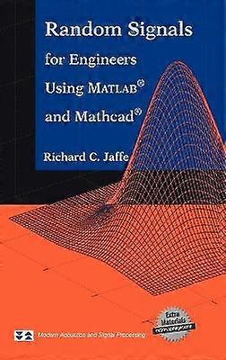 Random Signals for Engineers Using MATLAB and Mathcad