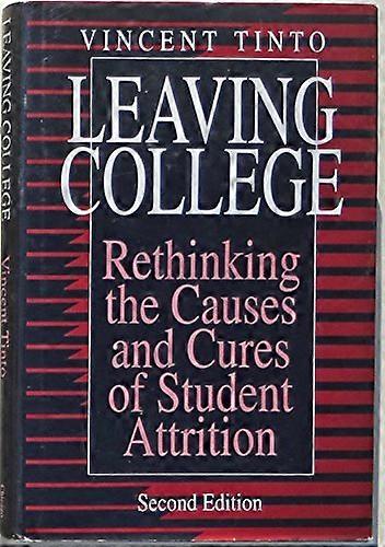 Leaving College: Rethinking the Causes and Cures of Student Attrition