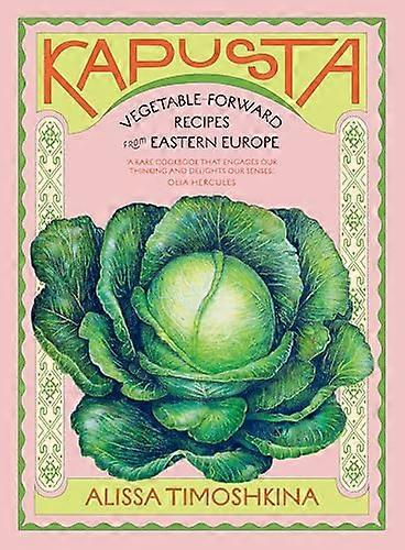 Kapusta: Vegetable Forward Recipes from Eastern Europe