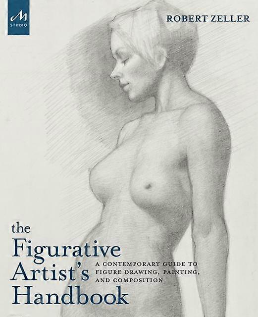 The Figurative Artists Handbook by Robert Zeller Hardback Book