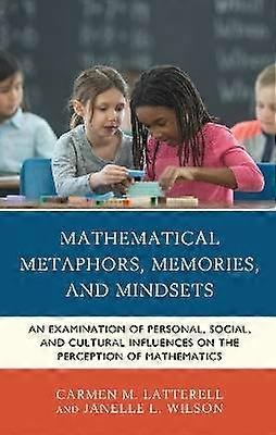 Mathematical Metaphors Memories and Mindsets
