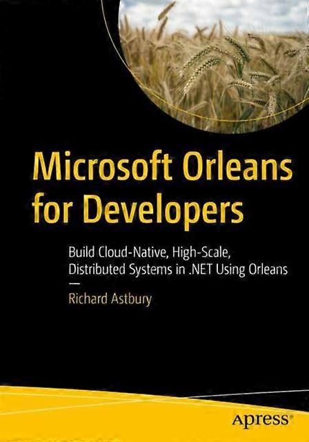 Microsoft Orleans For Developers Build Cloud-native High-scale Distributed - Richard Astbury - Paperback - English Book - Microsoft programming