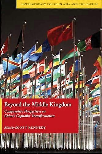 Beyond the Middle Kingdom: Comparative Perspectives on Chinas Capitalist Transformation