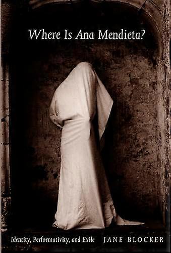 Where Is Ana Mendieta?: Identity Performativity and Exile