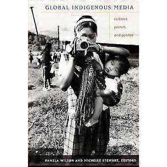 Global Indigenous Media Cultures Poetics and Politics