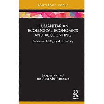 Humanitarian Ecological Economics and Accounting Capitalism Ecology and Democracy