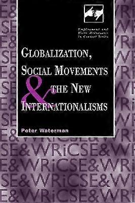 Globalization Social Movements and the New Internationalism