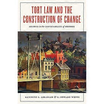 Tort Law and the Construction of Change: Studies in the Inevitability of History