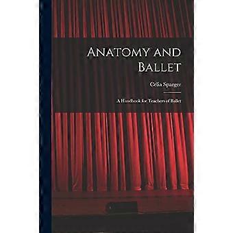 Anatomie et ballet ; un manuel pour les professeurs de ballet