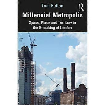 Millennial Metropolis: hoofdstad, cultuur en ruimte in de remake van Londen