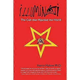 Illuminati : Le culte qui ont détourné le monde