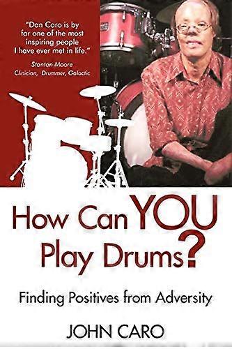 How Can You Play Drums?: Finding Positives from Adversity