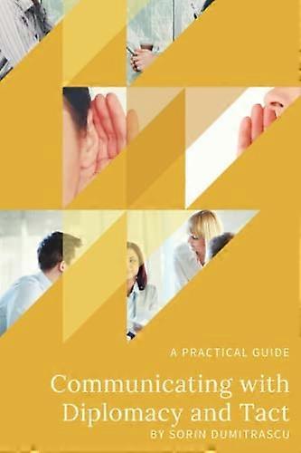 Communicating with Diplomacy and Tact: a Practical Guide