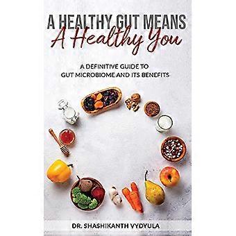 Un intestino sano significa una persona saludable: una guía definitiva para el microbioma intestinal y sus beneficios