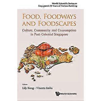 Elintarvike-, Foodways- ja Foodscapes: kulttuuria, yhteisön ja kulutus Postkolonialismin Singapore (World tieteellinen...