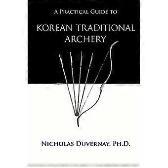 Ein praktischer Leitfaden zum traditionellen koreanischen Bogenschießen