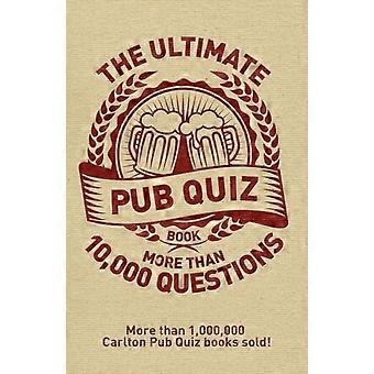 Das ultimative Pub-Quiz-Buch: Mehr als 10.000 Fragen!