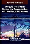 Emerging technologies shaping new communication and electronic infrastructures
