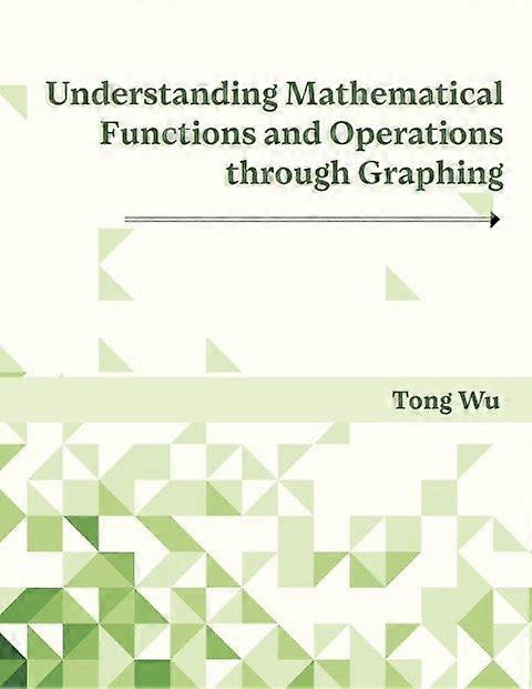 Understanding mathematical functions and operations through graphing
