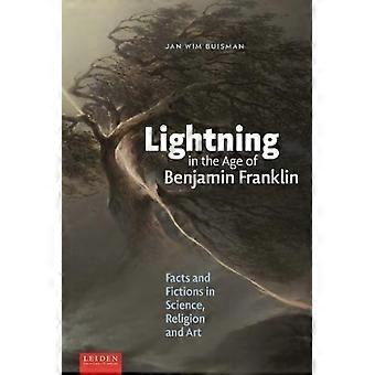 La foudre à l'époque de Benjamin Franklin : faits et fictions en science, religion et art