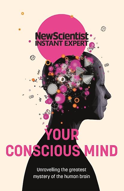 Your Conscious Mind - New Scientist
