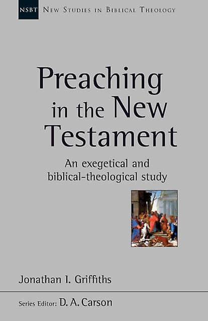 Preaching In The New Testament by Jonathan Griffiths Paperback