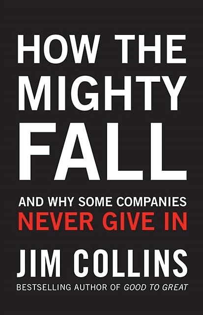 How The Mighty Fall by Jim Collins Hardback Book