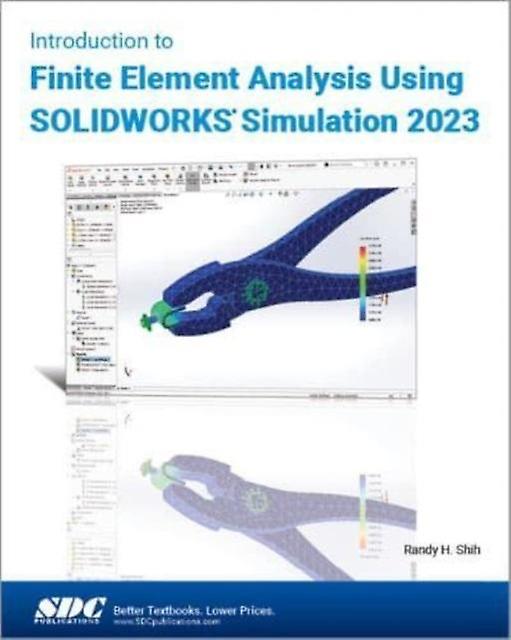 Introduction To Finite Element Analysis Using Solidworks Simulation 2023 - Randy H. Shih - Technical design - SDC Publications - Paperback