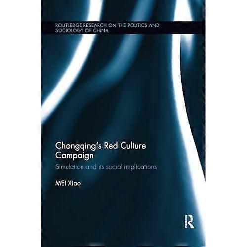 Chongqing's Red Culture Campaign: Simulation and Its Social Implications