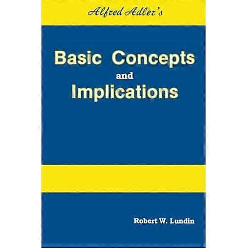 Alfred Adler's Basic Concepts and Implications