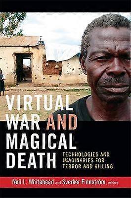 Virtual War and Magical Death - Technologies and Imaginaries for Terror and Killing