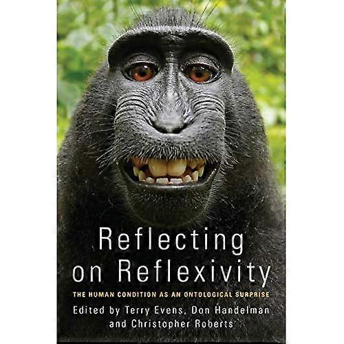 Reflecting on Reflexivity: The Human Condition as an Ontological Surprise