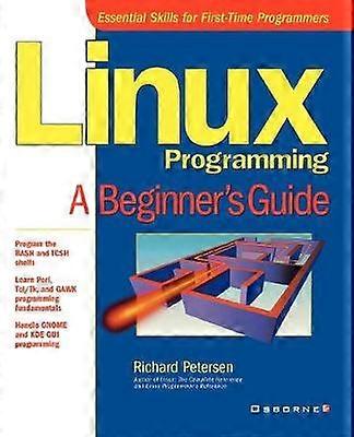 Linux Programming: A Beginner's Guide (Beginner's Guide (Osborne Mcgraw Hill))